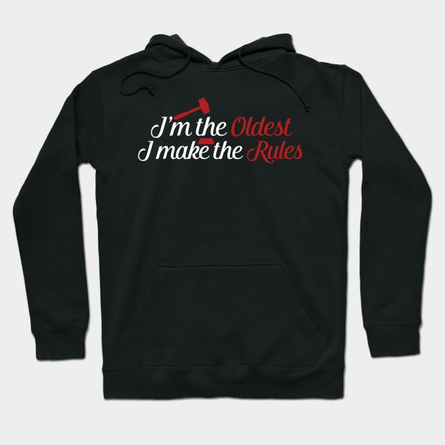 Im The Oldest I Make The Rules Im The Oldest I Make The Rules Birthday Hoodie by nhatvv